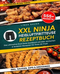 XXL Ninja Heißluftfritteuse Rezeptbuch - Linda Bauer - E-Book
