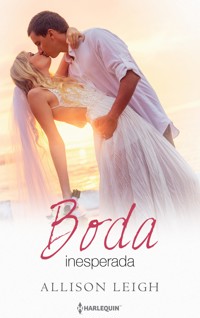 Boda inesperada - ALLISON LEIGH - E-Book