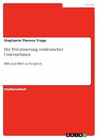 Die Privatisierung ostdeutscher Unternehmen - Stephanie Theresa Trapp - E-Book