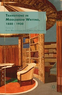 Transitions in Middlebrow Writing, 1880 - 1930 - - E-Book
