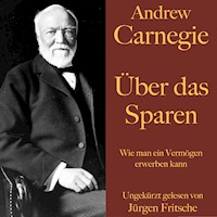 Andrew Carnegie: Über das Sparen - Andrew Carnegie - Hörbuch