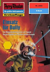 Perry Rhodan 2002: Einsatz für Bully - Arndt Ellmer - E-Book