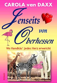 Jenseits von Oberhessen - Carola van Daxx - E-Book