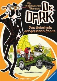 Die unglaublichen Fälle des Dr. Dark, Band 1 - Das Geheimnis der goldenen Stadt - Fabian Lenk - E-Book