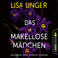 Das makellose Mädchen (Ungekürzt) - Lisa Unger - Hörbuch