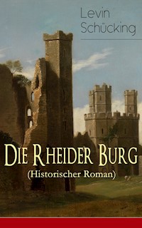 Die Rheider Burg (Historischer Roman) - Levin Schücking - E-Book