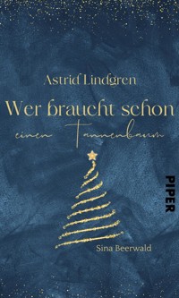 Astrid Lindgren – Wer braucht schon einen Tannenbaum? - Sina Beerwald - E-Book