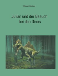 Julian und der Besuch bei den Dinos - Michael Gärtner - E-Book
