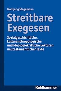 Streitbare Exegesen - Wolfgang Stegemann - E-Book