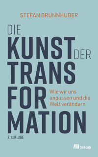 Die Kunst der Transformation - Stefan Brunnhuber - E-Book