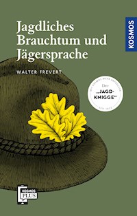 Jagdliches Brauchtum und Jägersprache - Walter Frevert - E-Book