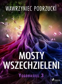 Mosty wszechzieleni. Yggdrasill 3 - Wawrzyniec Podrzucki - E-Book