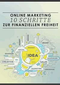 Online-Marketing: 10 Schritte zur finanziellen Freiheit - David Akin - E-Book