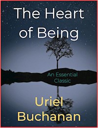 The Heart of Being - Uriel Buchanan - E-Book