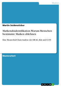 Markendisidentifikation. Warum Menschen bestimmte Marken ablehnen - Martin Seidensticker - kostenlos E-Book