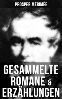 Gesammelte Romane & Erzählungen von Prosper Mérimée - Prosper Mérimée - E-Book