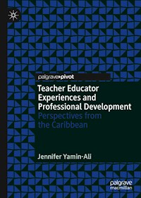 Teacher Educator Experiences and Professional Development - Jennifer Yamin-Ali - E-Book