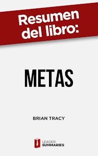 Resumen del libro "Metas" de Brian Tracy - Leader Summaries - E-Book