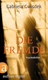 Die Fremde - Gabriela Gwisdek - E-Book