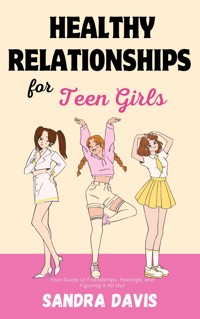 Healthy Relationships for Teen Girls - Sandra Davis - E-Book