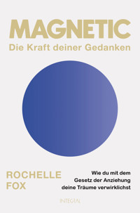 Magnetic – Die Kraft deiner Gedanken - Rochelle Fox - E-Book
