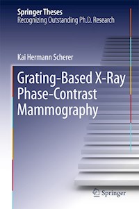 Grating-Based X-Ray Phase-Contrast Mammography - Kai Hermann Scherer - E-Book
