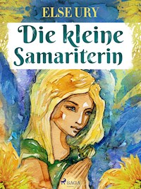 Die kleine Samariterin - Else Ury - E-Book