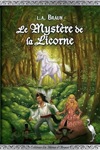Le Mystère de la Licorne - L.A Braun - E-Book