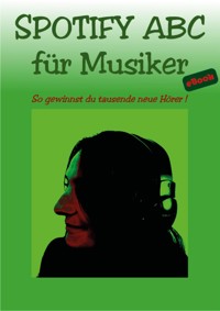 Spotify ABC für Musiker - Jörg Sieghart - E-Book