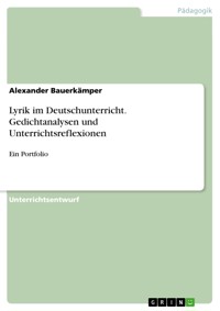 Lyrik im Deutschunterricht. Gedichtanalysen und Unterrichtsreflexionen - Alexander Bauerkämper - E-Book