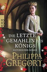 Die letzte Gemahlin des Königs - Gregory Philippa - E-Book