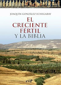 El Creciente Fértil y la Biblia - Joaquín González Echegaray - E-Book