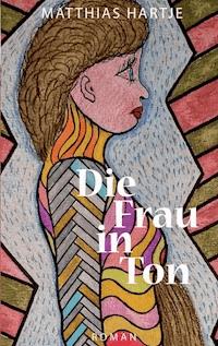 Die Frau in Ton - Matthias Hartje - E-Book