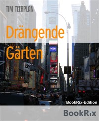 Drängende Gärten - Tim Teerplan - kostenlos E-Book