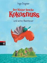 Der kleine Drache Kokosnuss und seine Abenteuer - Ingo Siegner - E-Book