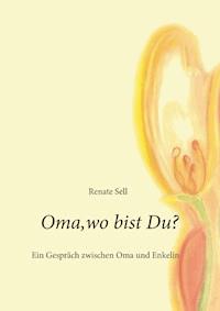 Oma, wo bist Du? - Renate Sell - E-Book