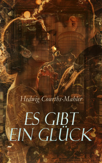 Es gibt ein Glück - Hedwig Courths-Mahler - E-Book