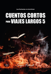 Cuentos cortos para viajes largos 5 - Sergio Alejandro Rebasti - E-Book