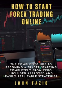 How to Start Forex Trading Online - John Fazio - E-Book