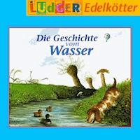 Die Geschichte vom Wasser - - Hörbuch
