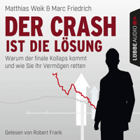 Der Crash ist die Lösung - Warum der finale Kollaps kommt und wie Sie Ihr Vermögen retten - Matthias Weik - Hörbuch