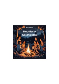Mut-Mach-Geschichten - Mira Valeeron - E-Book