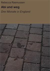 Abi und weg - Rebecca Rasmussen - E-Book