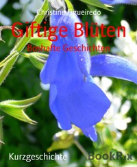 Giftige Blüten - Christine Figueiredo - kostenlos E-Book