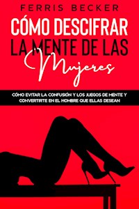 Cómo Descifrar la Mente de las Mujeres - Ferris Becker - E-Book