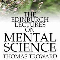 The Edinburgh Lectures on Mental Science - Thomas Troward - Hörbuch
