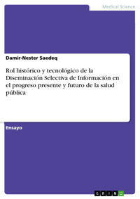 Rol histórico y tecnológico de la Diseminación Selectiva de Información en el progreso presente y futuro de la salud pública - Saedeq Damir-Nester - E-Book