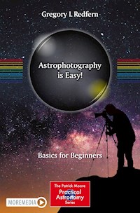 Astrophotography is Easy! - Gregory I. Redfern - E-Book