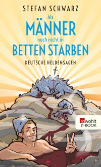 Als Männer noch nicht in Betten starben - Stefan Schwarz - E-Book
