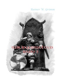 Wikingerwelten III - Rainer W. Grimm - E-Book